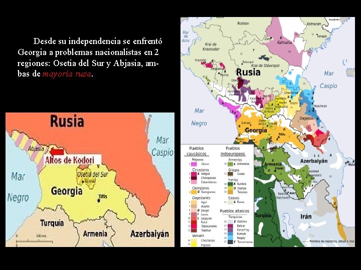 Desde su independencia se enfrentó Georgia a problemas nacionalistas en 2 regiones: Osetia del