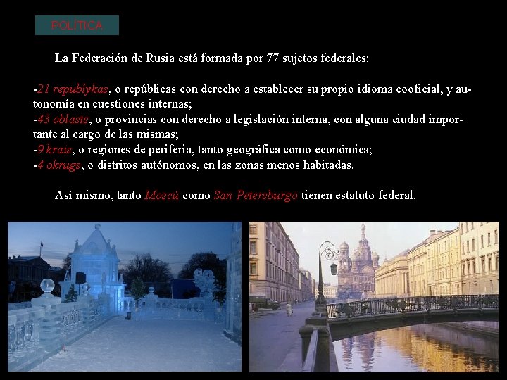POLÍTICA La Federación de Rusia está formada por 77 sujetos federales: -21 republykas, o
