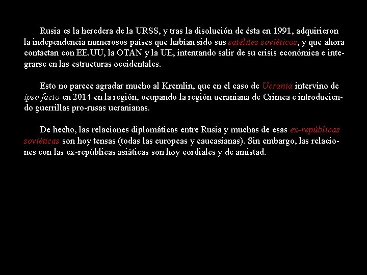 Rusia es la heredera de la URSS, y tras la disolución de ésta en