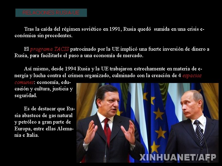 RELACIONES RUSIA-UE Tras la caída del régimen soviético en 1991, Rusia quedó sumida en