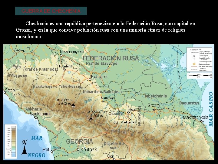GUERRA DE CHECHENIA Chechenia es una república perteneciente a la Federación Rusa, con capital