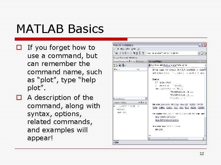 MATLAB Basics o If you forget how to use a command, but can remember