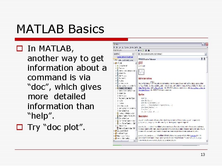 MATLAB Basics o In MATLAB, another way to get information about a command is