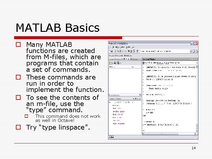 MATLAB Basics o Many MATLAB functions are created from M-files, which are programs that