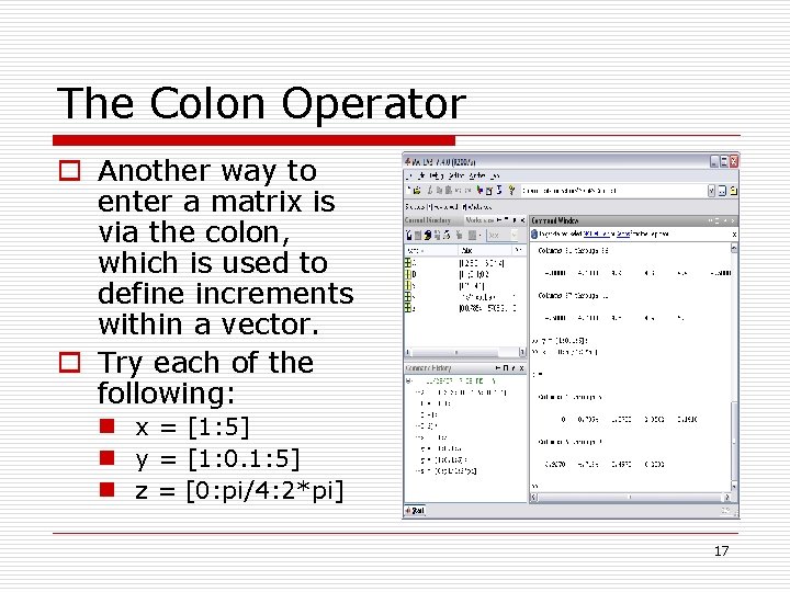 The Colon Operator o Another way to enter a matrix is via the colon, The Colon Operator o Another way to enter a matrix is via the colon,