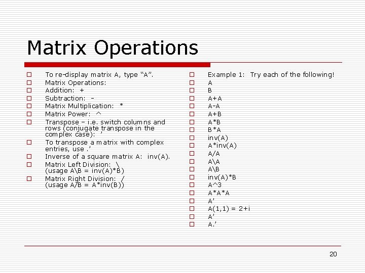 Matrix Operations o o o To re-display matrix A, type “A”. Matrix Operations: Addition: