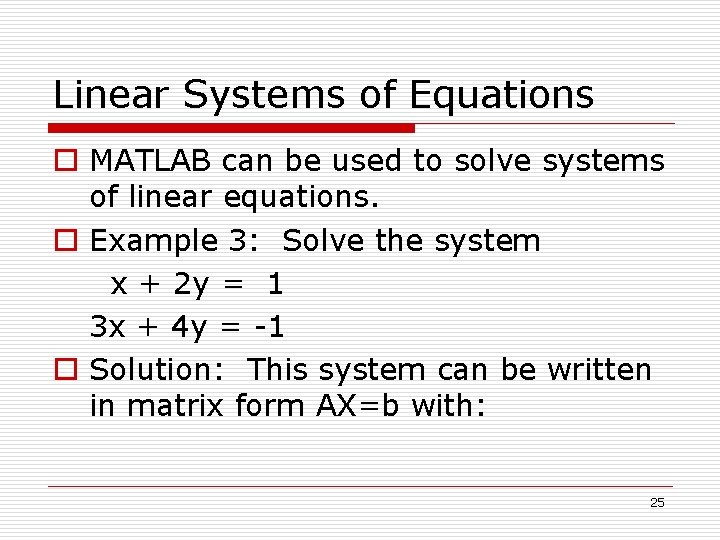 Linear Systems of Equations o MATLAB can be used to solve systems of linear