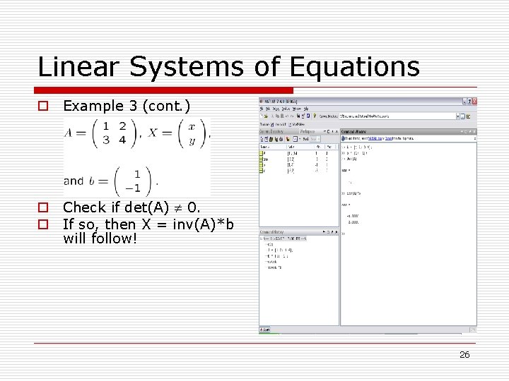 Linear Systems of Equations o Example 3 (cont. ) o Check if det(A) 0.