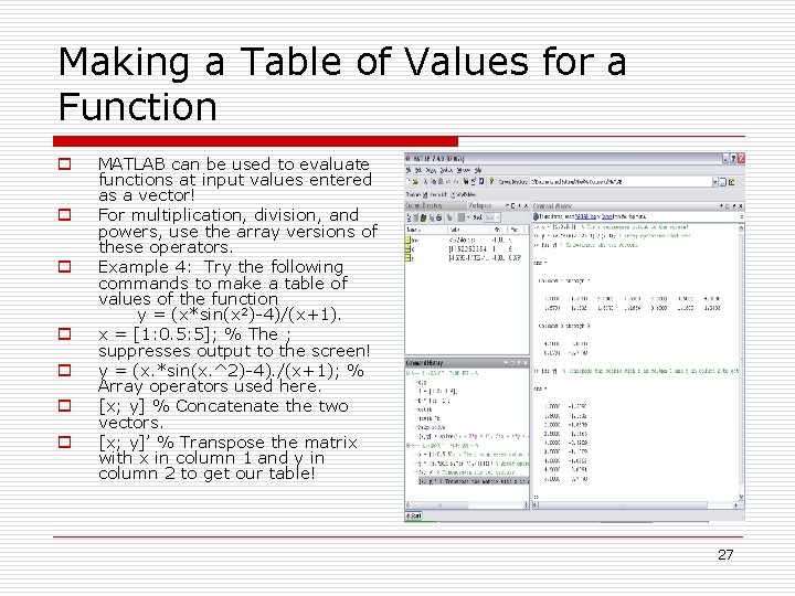 Making a Table of Values for a Function o o o o MATLAB can