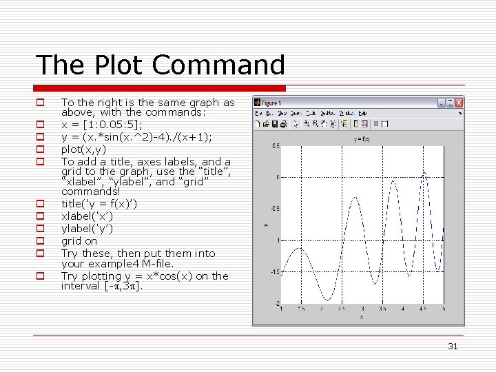 The Plot Command o o o To the right is the same graph as