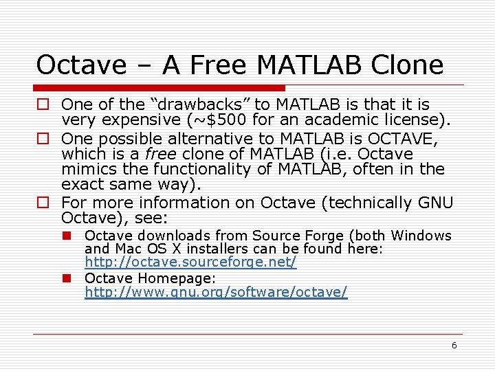 Octave – A Free MATLAB Clone o One of the “drawbacks” to MATLAB is