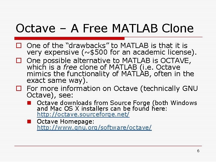 Octave – A Free MATLAB Clone o One of the “drawbacks” to MATLAB is Octave – A Free MATLAB Clone o One of the “drawbacks” to MATLAB is