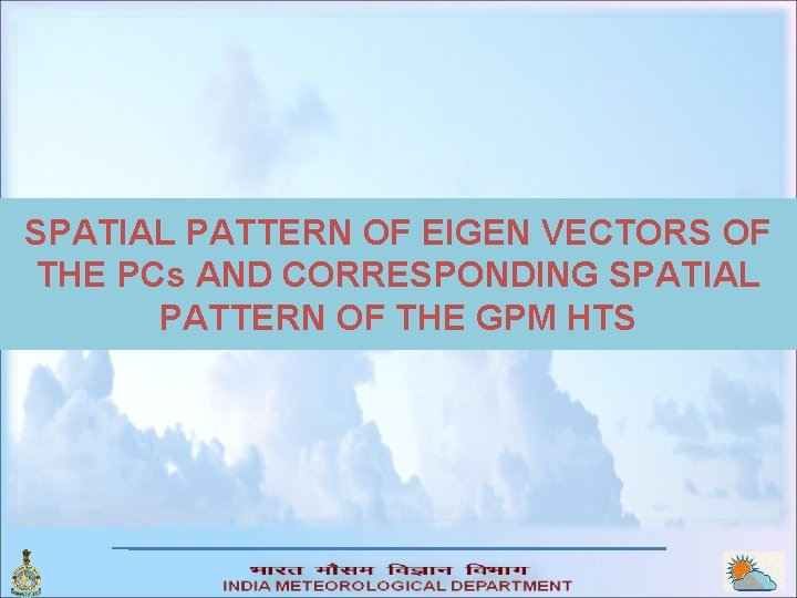 SPATIAL PATTERN OF EIGEN VECTORS OF SPATIAL PATTERN OF EIGEN THE PCs AND CORRESPONDING