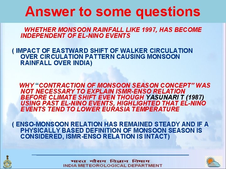 Answer to some questions WHETHER MONSOON RAINFALL LIKE 1997, HAS BECOME INDEPENDENT OF EL-NINO