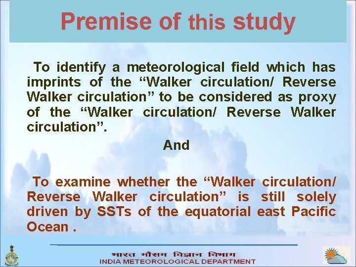 Premise of this study To identify a meteorological field which has imprints of the