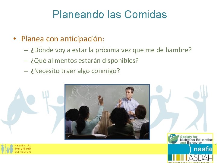 Planeando las Comidas • Planea con anticipación: – ¿Dónde voy a estar la próxima