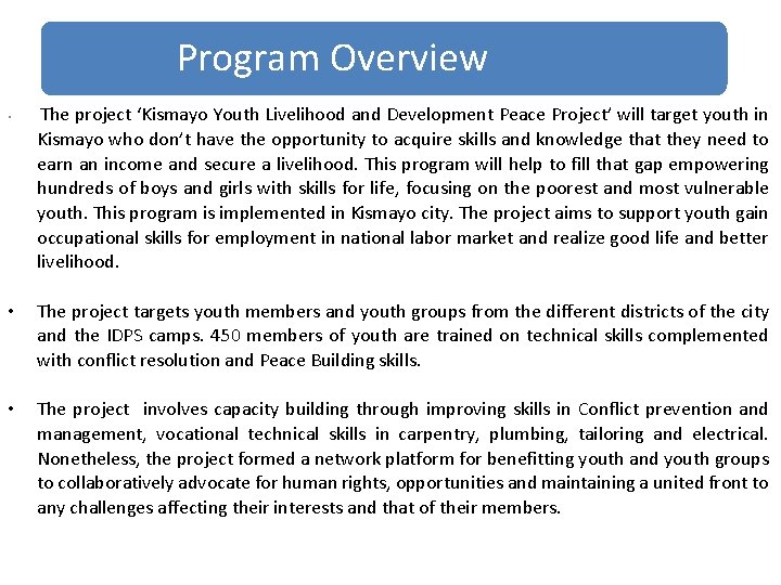  Program Overview • • • The project ‘Kismayo Youth Livelihood and Development Peace