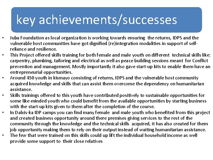 key achievements/successes • • • Juba Foundation as local organization is working towards ensuring