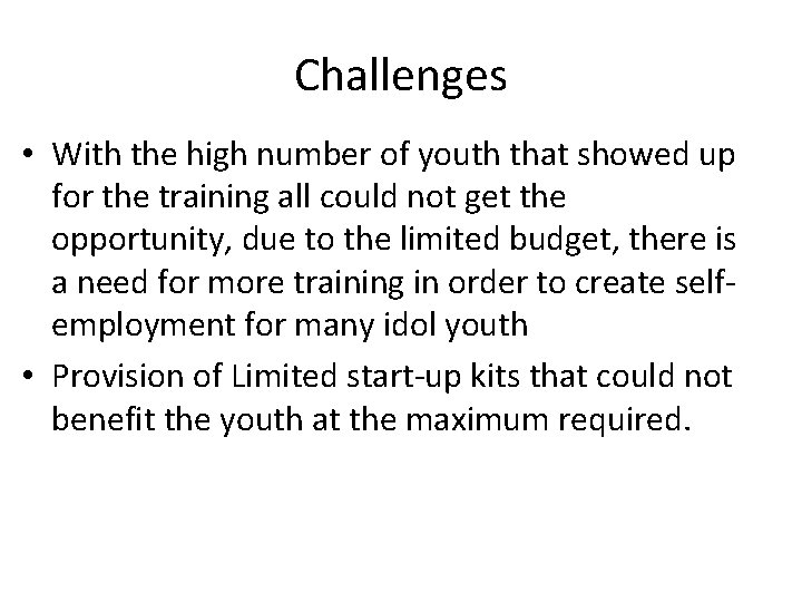 Challenges • With the high number of youth that showed up for the training