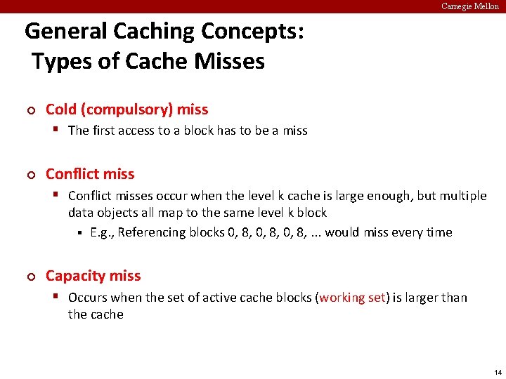 Carnegie Mellon General Caching Concepts: Types of Cache Misses ¢ Cold (compulsory) miss §