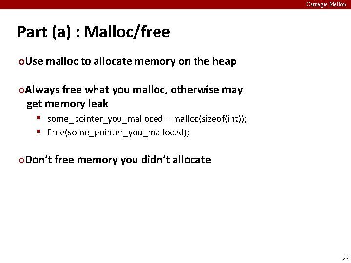 Carnegie Mellon Part (a) : Malloc/free Use malloc to allocate memory on the heap