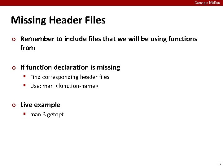 Carnegie Mellon Missing Header Files ¢ ¢ Remember to include files that we will