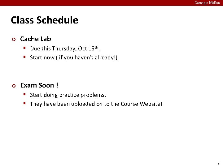 Carnegie Mellon Class Schedule ¢ Cache Lab § Due this Thursday, Oct 15 th.