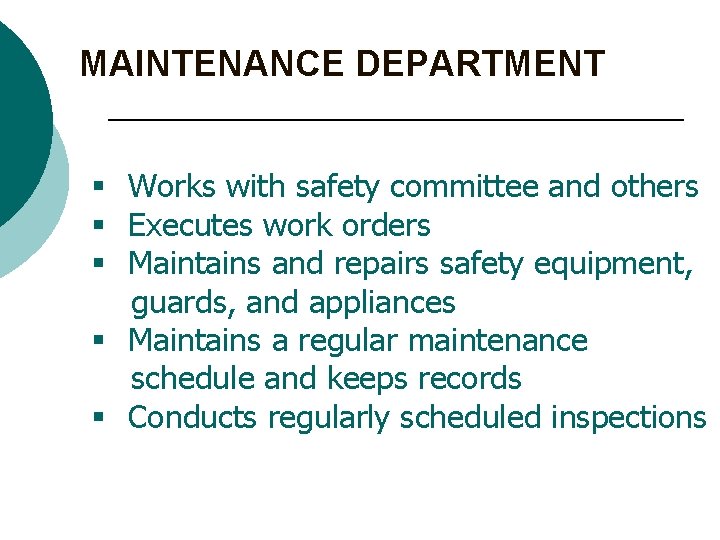 MAINTENANCE DEPARTMENT § Works with safety committee and others § Executes work orders §