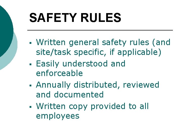 SAFETY RULES § § Written general safety rules (and site/task specific, if applicable) Easily