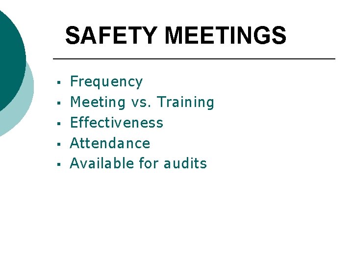 SAFETY MEETINGS § § § Frequency Meeting vs. Training Effectiveness Attendance Available for audits