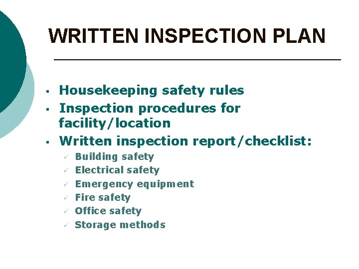 WRITTEN INSPECTION PLAN § § § Housekeeping safety rules Inspection procedures for facility/location Written