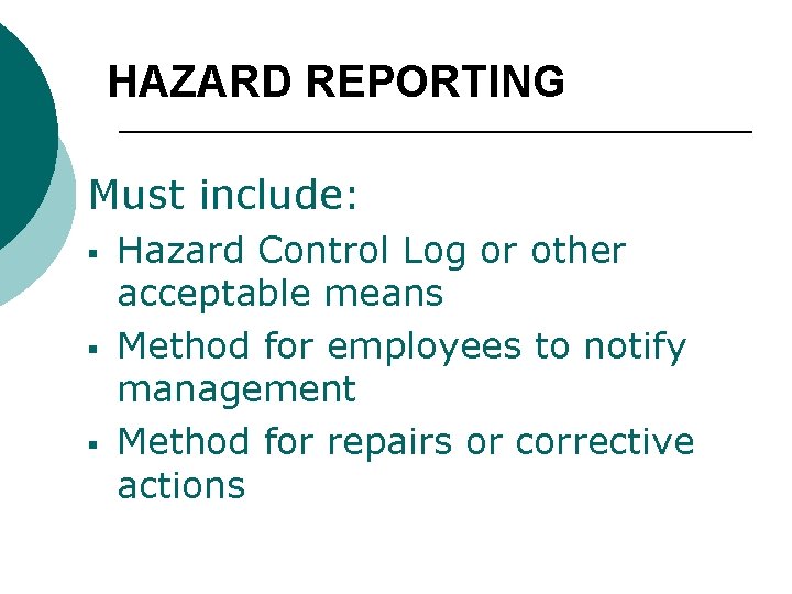 HAZARD REPORTING Must include: § § § Hazard Control Log or other acceptable means