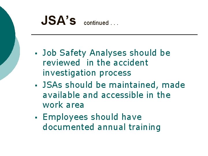 JSA’s § § § continued. . . Job Safety Analyses should be reviewed in
