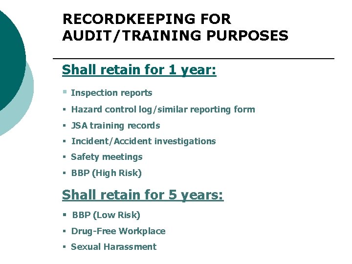 RECORDKEEPING FOR AUDIT/TRAINING PURPOSES Shall retain for 1 year: § Inspection reports § Hazard