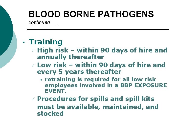 BLOOD BORNE PATHOGENS continued. . . § Training ü ü High risk – within