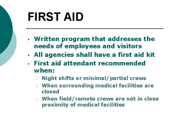 FIRST AID § § § Written program that addresses the needs of employees and