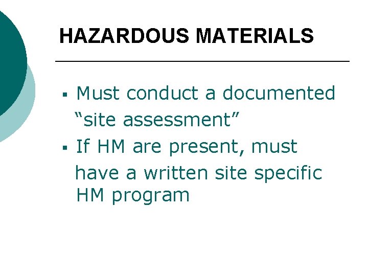 HAZARDOUS MATERIALS § § Must conduct a documented “site assessment” If HM are present,