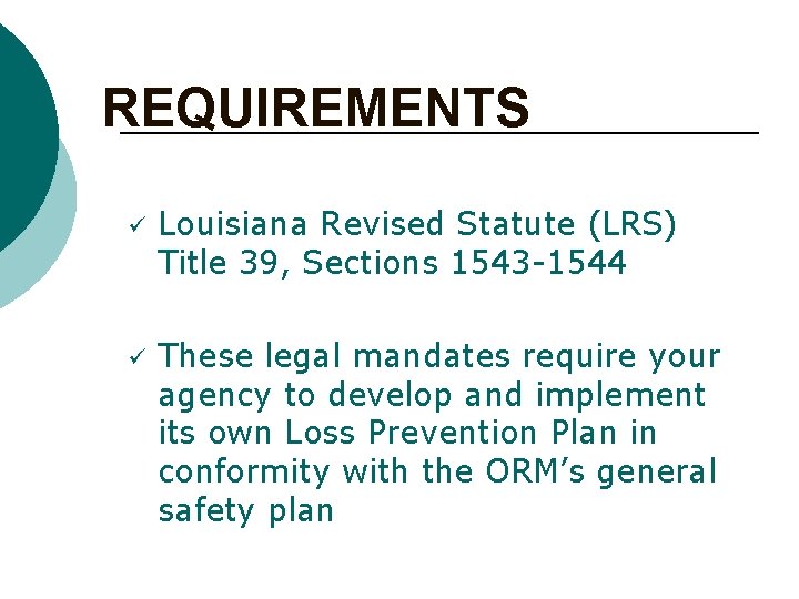 REQUIREMENTS ü ü Louisiana Revised Statute (LRS) Title 39, Sections 1543 -1544 These legal