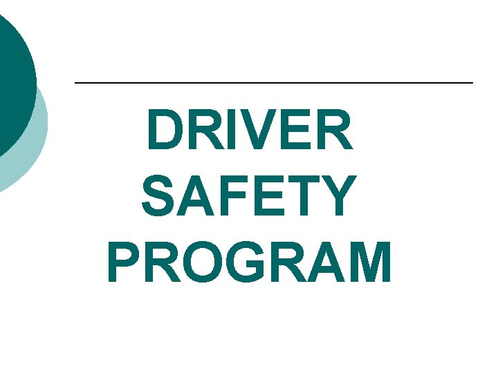 DRIVER SAFETY PROGRAM 