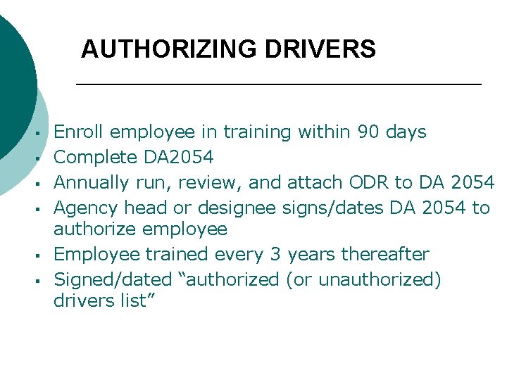 AUTHORIZING DRIVERS § § § Enroll employee in training within 90 days Complete DA