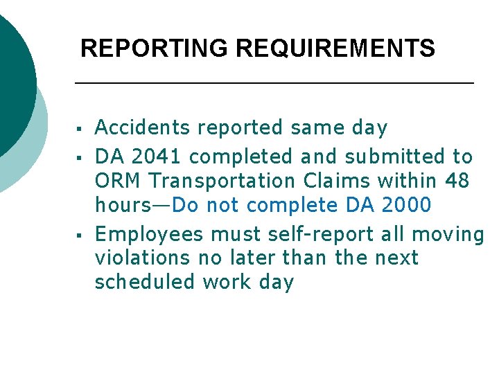 REPORTING REQUIREMENTS § § § Accidents reported same day DA 2041 completed and submitted