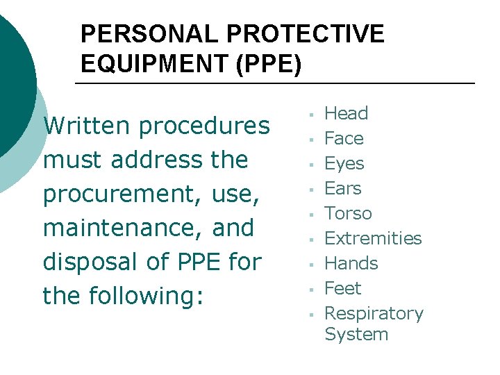 PERSONAL PROTECTIVE EQUIPMENT (PPE) Written procedures must address the procurement, use, maintenance, and disposal