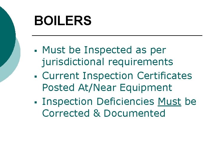 BOILERS § § § Must be Inspected as per jurisdictional requirements Current Inspection Certificates