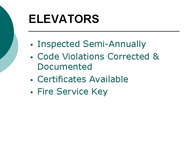 ELEVATORS § § Inspected Semi-Annually Code Violations Corrected & Documented Certificates Available Fire Service