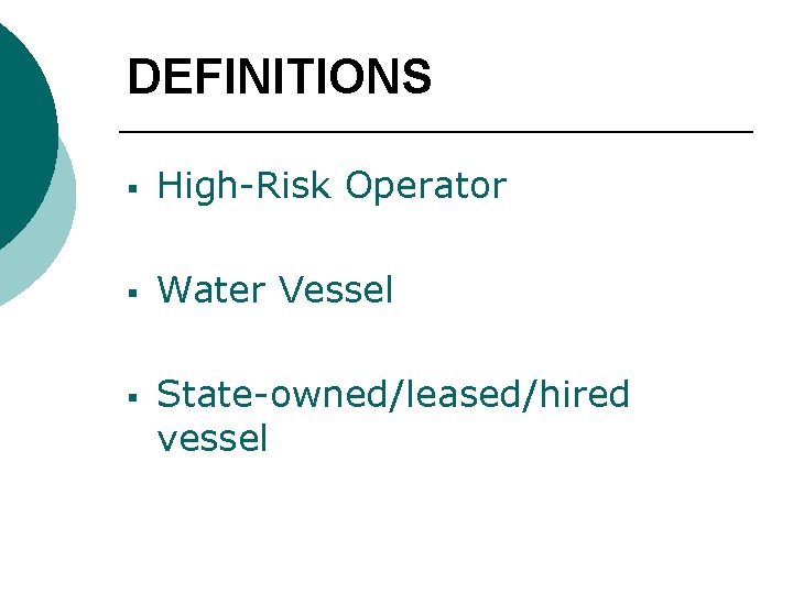 DEFINITIONS § High-Risk Operator § Water Vessel § State-owned/leased/hired vessel 