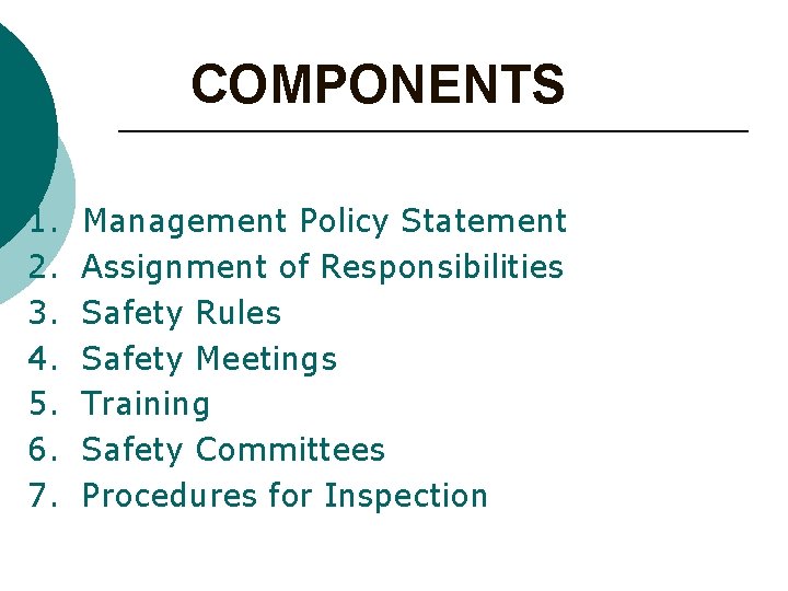COMPONENTS 1. 2. 3. 4. 5. 6. 7. Management Policy Statement Assignment of Responsibilities
