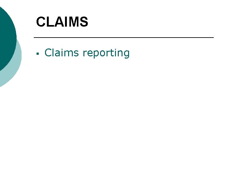 CLAIMS § Claims reporting 