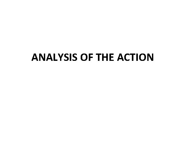 ANALYSIS OF THE ACTION 