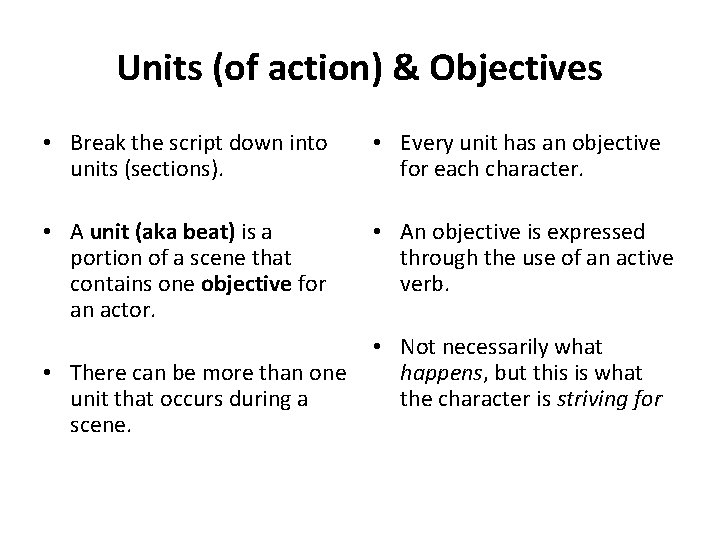 Units (of action) & Objectives • Break the script down into units (sections). •