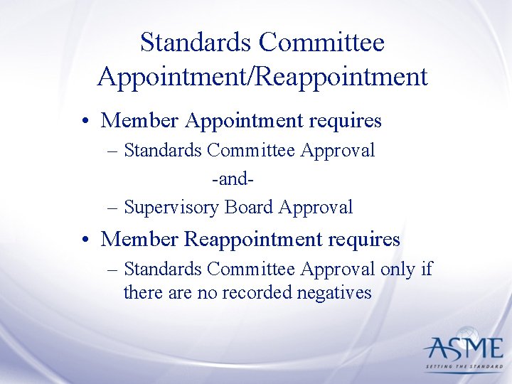 Standards Committee Appointment/Reappointment • Member Appointment requires – Standards Committee Approval -and– Supervisory Board